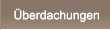 Überdachungen Überdachungen